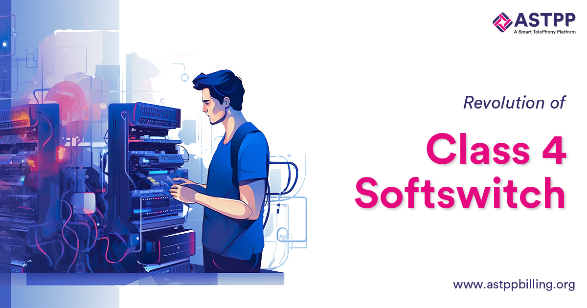 Revolutionizing the Communication Industry: The Evolution of Class 4 Softswitch